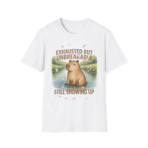 Exhausted But Unbreakable T-Shirt — Still Showing Up Capybara Graphic Tee