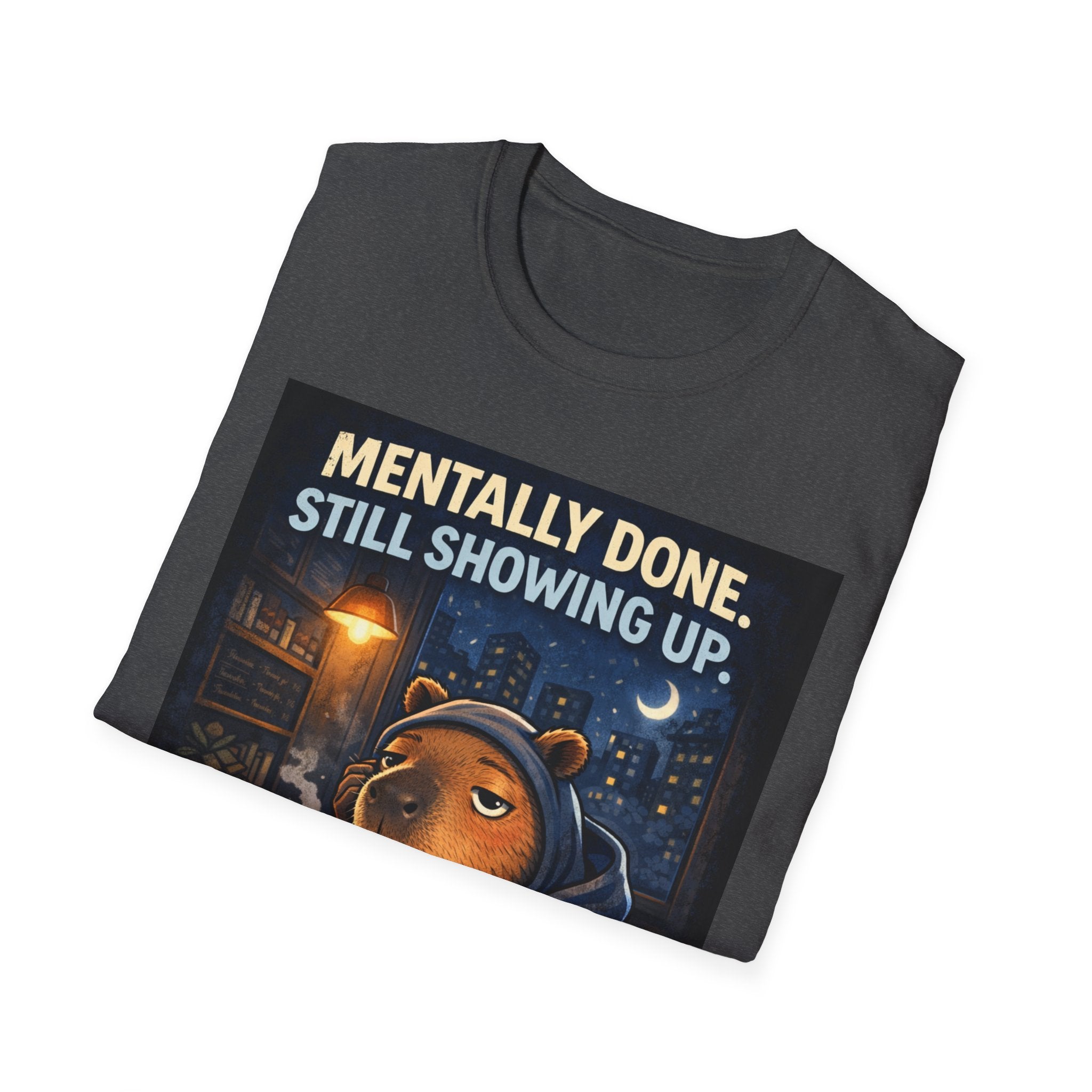 Mentally Done Still Showing Up T-Shirt — Moody Capybara  Coffee Graphic Tee