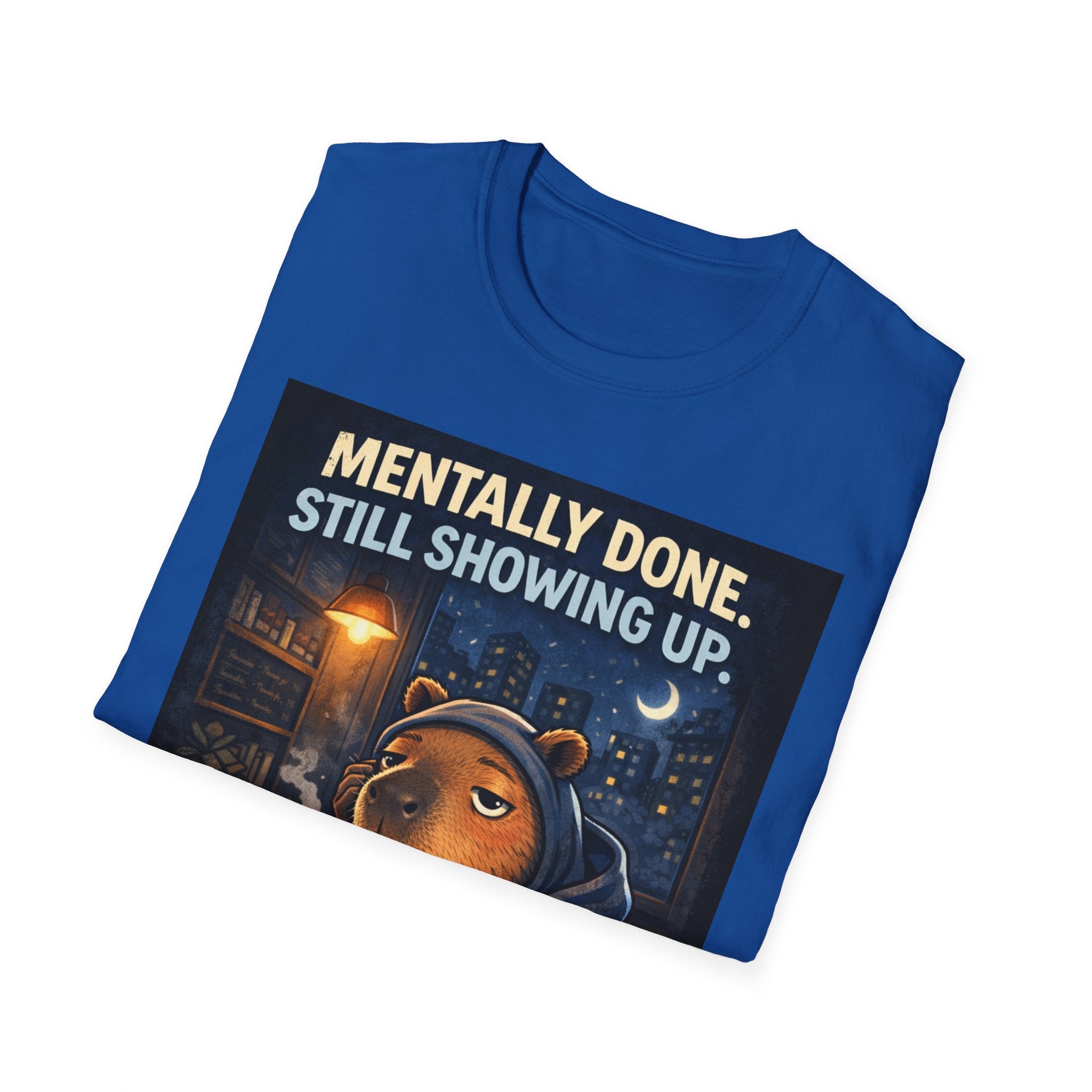 Mentally Done Still Showing Up T-Shirt — Moody Capybara  Coffee Graphic Tee