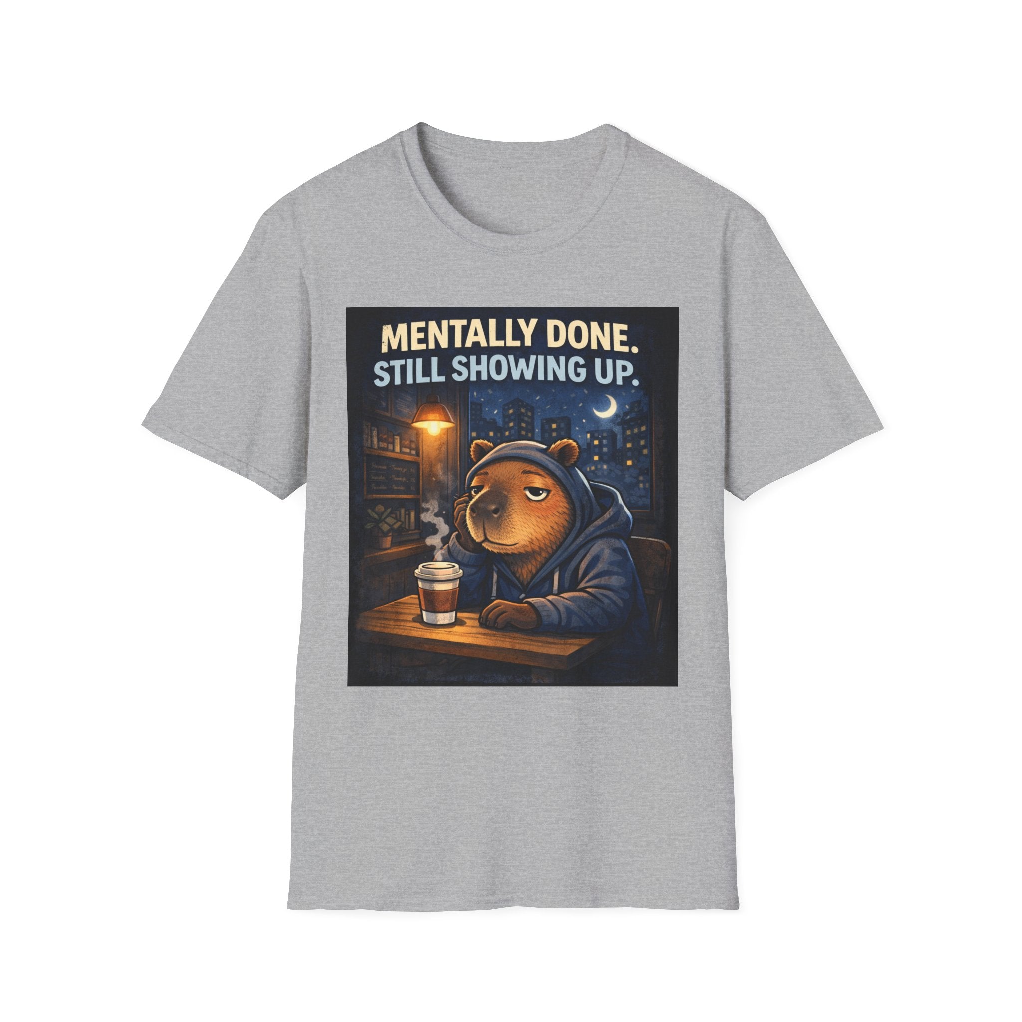 Mentally Done Still Showing Up T-Shirt — Moody Capybara  Coffee Graphic Tee