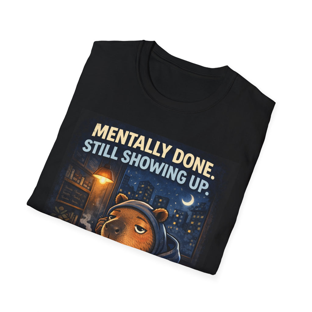 Mentally Done Still Showing Up T-Shirt — Moody Capybara  Coffee Graphic Tee