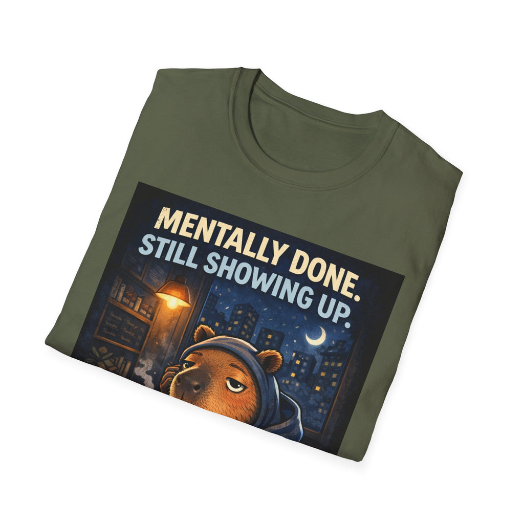 Mentally Done Still Showing Up T-Shirt — Moody Capybara  Coffee Graphic Tee