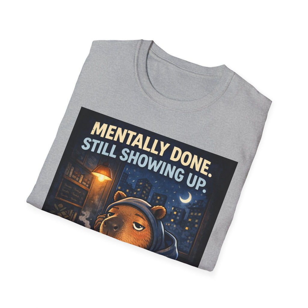 Mentally Done Still Showing Up T-Shirt — Moody Capybara  Coffee Graphic Tee