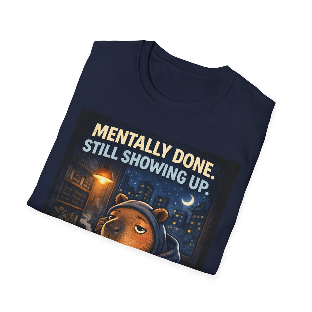 Mentally Done Still Showing Up T-Shirt — Moody Capybara  Coffee Graphic Tee